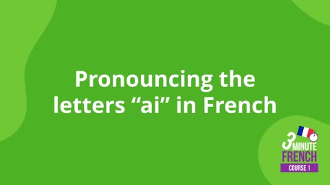 Pronouncing the letters ai in French
