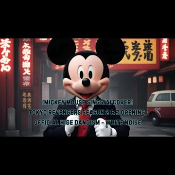 [Mickey Mouse sings/AI Cover] Tokyo Revengers S 2&3 OP Official HIGE DANdism - White Noise