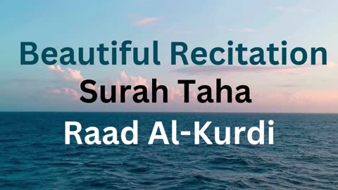 Beautiful Quran Recitation by Raad Mohammad Al-Kurdi- Surah Taha Calming & Peaceful for Sleeping