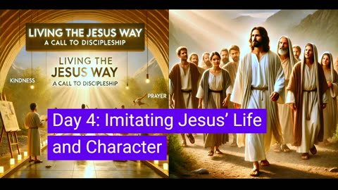 Living the Jesus Way: Day 4: Imitating Jesus’ Life and Character