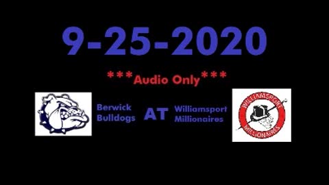 9-25-2020 - AUDIO ONLY - Berwick Bulldogs At Williamsport Millionaires