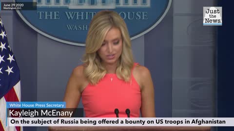 Kayleigh McEnany - regarding Russia being offered bounty on US troops in Afghanistan