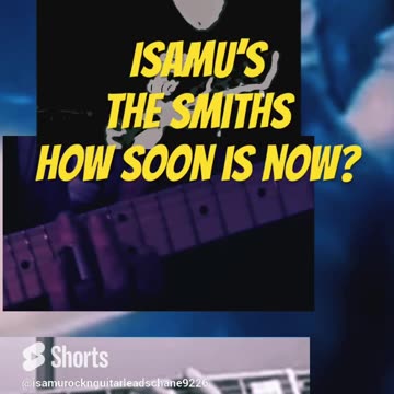 Isamu's The Smiths How Soon is Now?