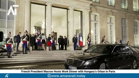 French President Macron Hosts Work Dinner with Hungary’s Orban in Paris | Amaravati Today