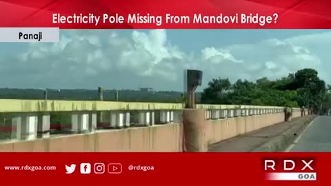 Goa News -Electricity Pole Missing From Mandovi Bridge