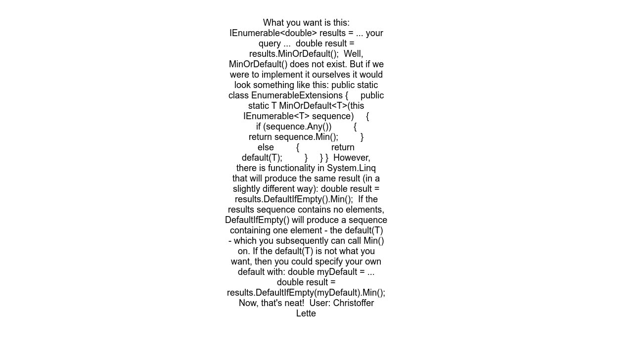 How to achieve "MinOrDefault" in LINQ
