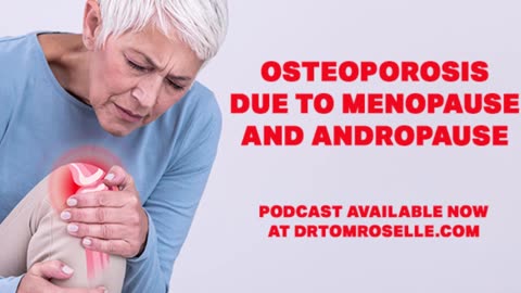 PODCAST: Osteoporosis Due to Menopause and Andropause