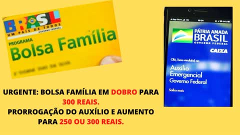 BOLSA FAMÍLIA EM DOBRO E AUXÍLIO EMERGENCIAL PRORROGADO