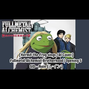 [Kermit the Frog sings/AI Cover] Fullmetal Alchemist Brotherhood Opening 5 SID - Rain (レイン)