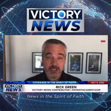 VICTORY News 7/6/22 - 11 a.m.CT: Honor Them (Rick Green)
