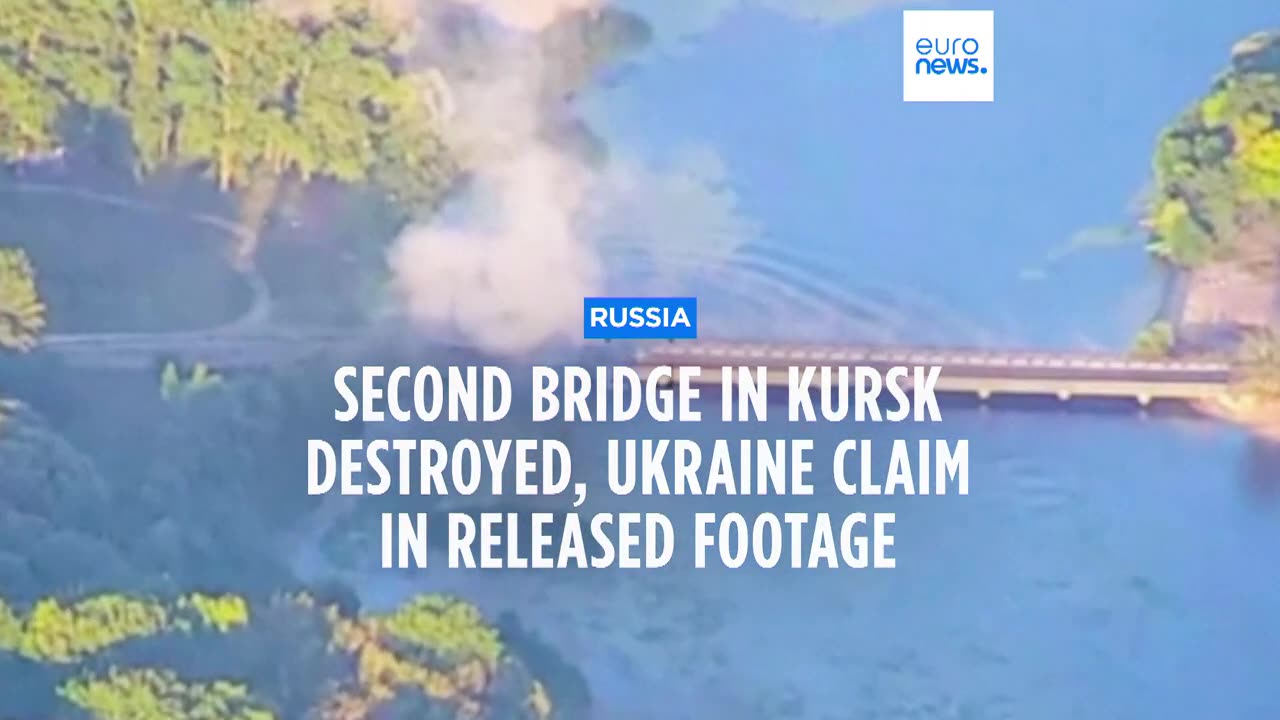 Ukraine hits second bridge in Russia's Kursk region, two days after first hit