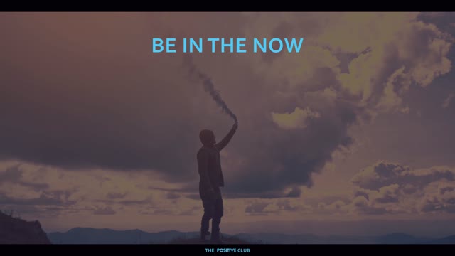 Be in the now