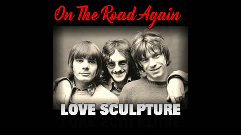 LOVE SCULPTURE - On The Road Again - 1968