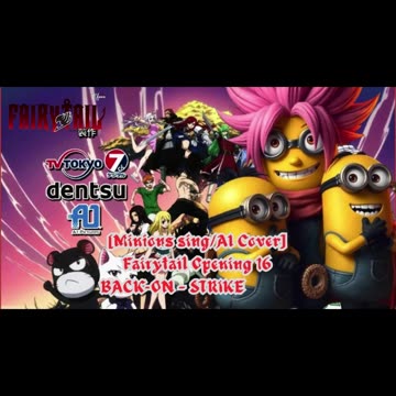 [Minions sing/AI Cover] Fairy tail Opening 16 BACK-ON - STRIKE BACK