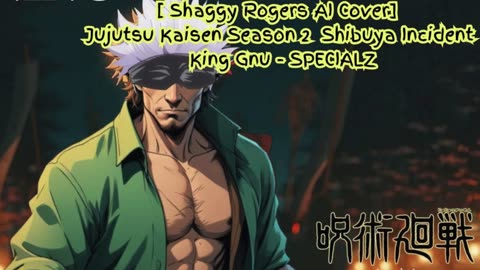 [Shaggy Rogers sings/AI Cover] Jujutsu Kaisen Season 2 Opening 2 King Gnu - SPECIALZ