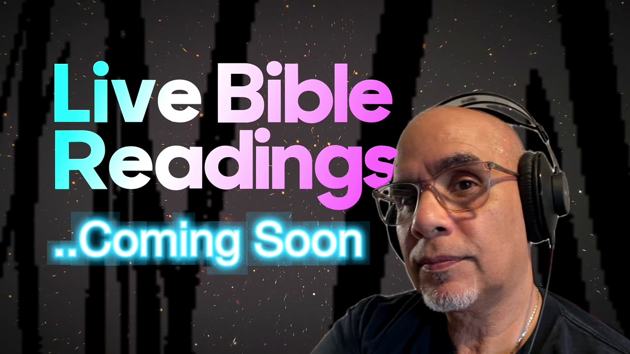 Live Bible Readings | Studies Coming Soon