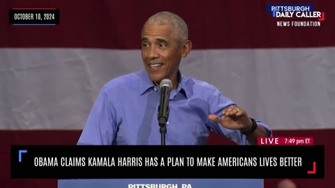 Obama Claims Kamala Harris Has Plan to Make Americans Lives Better