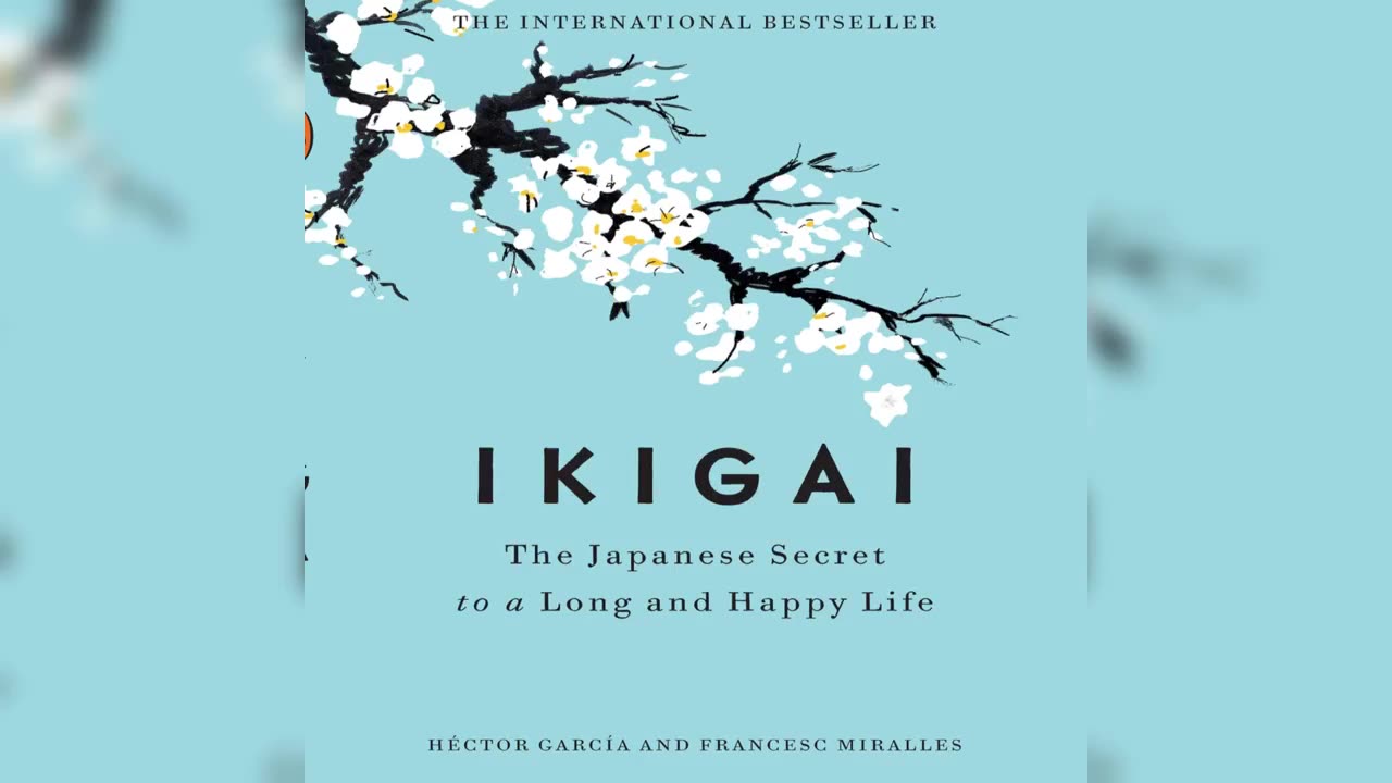 Ikigai: The Japanese Secret to a Long and Happy Life