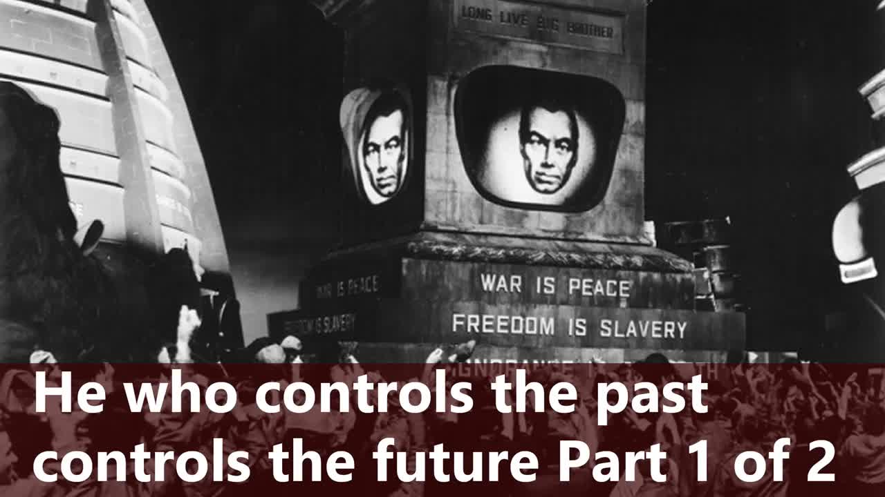Who Controls the Past Controls the Future part 1 of 2