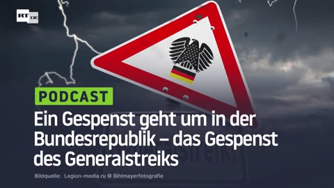 Ein Gespenst geht um in der Bundesrepublik – das Gespenst des Generalstreiks