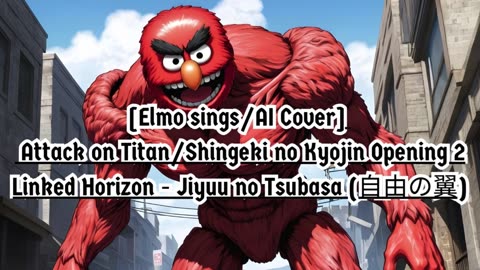 [Elmo sings/AI Cover] Attack on Titan Season 1 OP 2 Linked Horizon - Jiyuu no Tsubasa