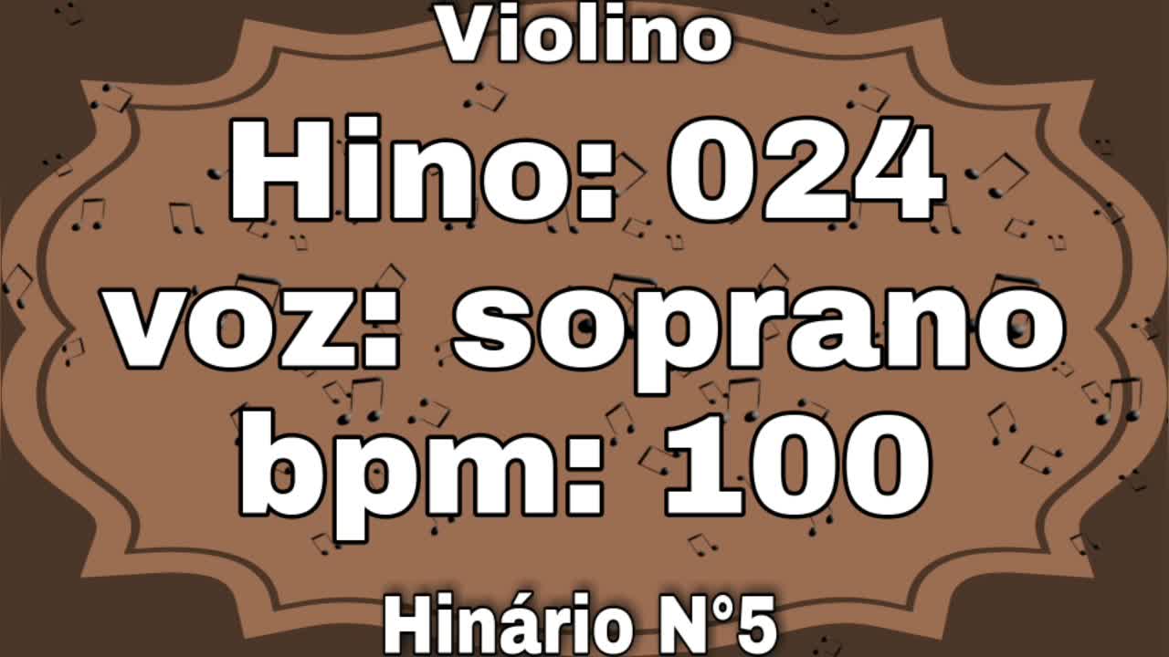 Hino: 024 - Violino: soprano - Hinário N°5 (com metrônomo)