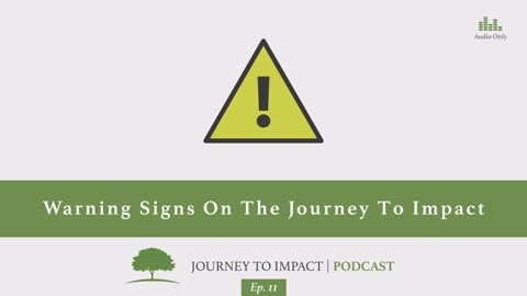 Warning Signs On The Journey To Impact | Ep. 11