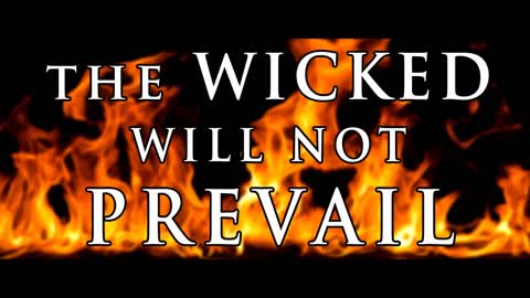 The Wicked Will Not Prevail