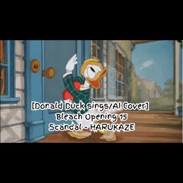 [Donald Duck sings/AI Cover] Bleach Opening 15 SCANDAL - Harukaze