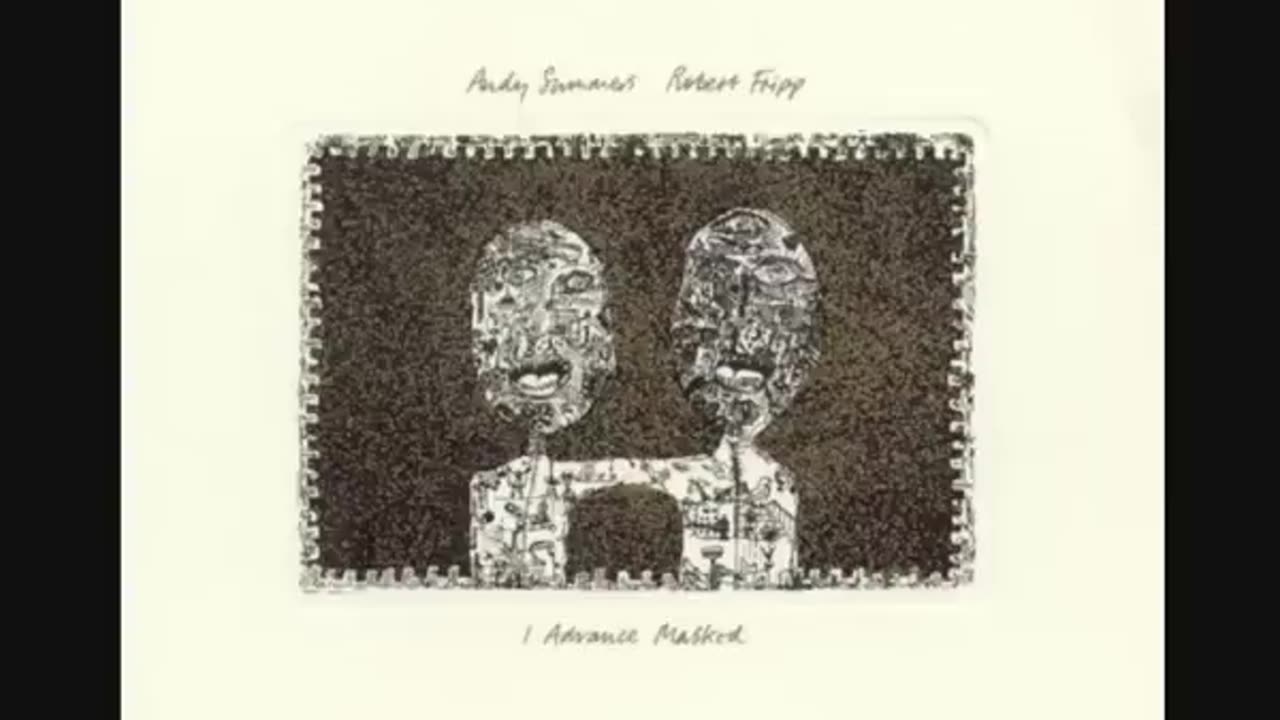 I Advance Masked - Full LP - Andy Summers and Robert Fripp