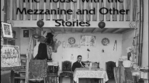 The House With The Mezzanine And Other Stories by Anton CHEKHOV _ Full Audio Book