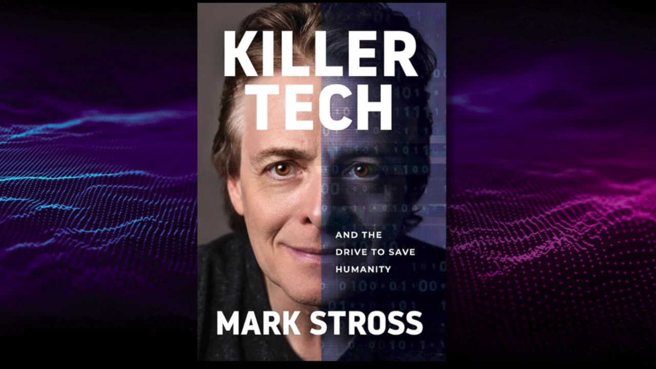 Killer Tech & the Drive to Save Humanity | Mark Stross's Guide to Safeguarding Our Digital Future