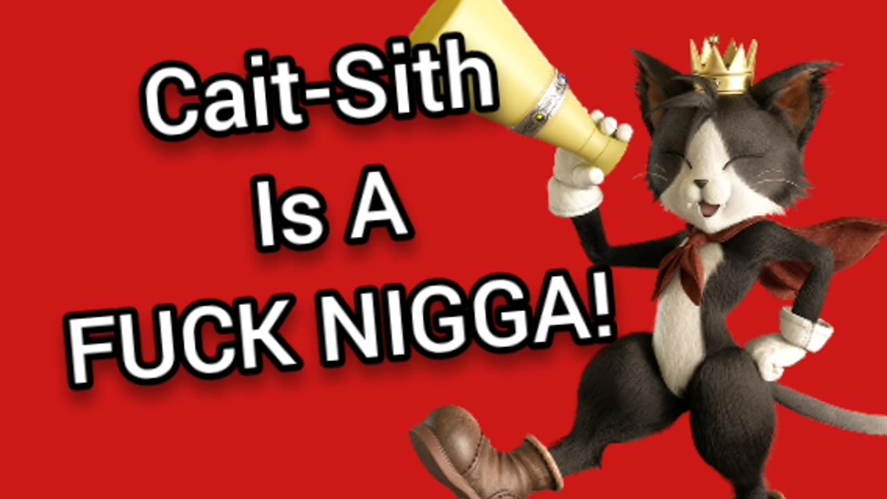 Cait-Sith 1st Impressions (This Nigga Is The Most Unnecessary Nigga In All Of Niggadom)