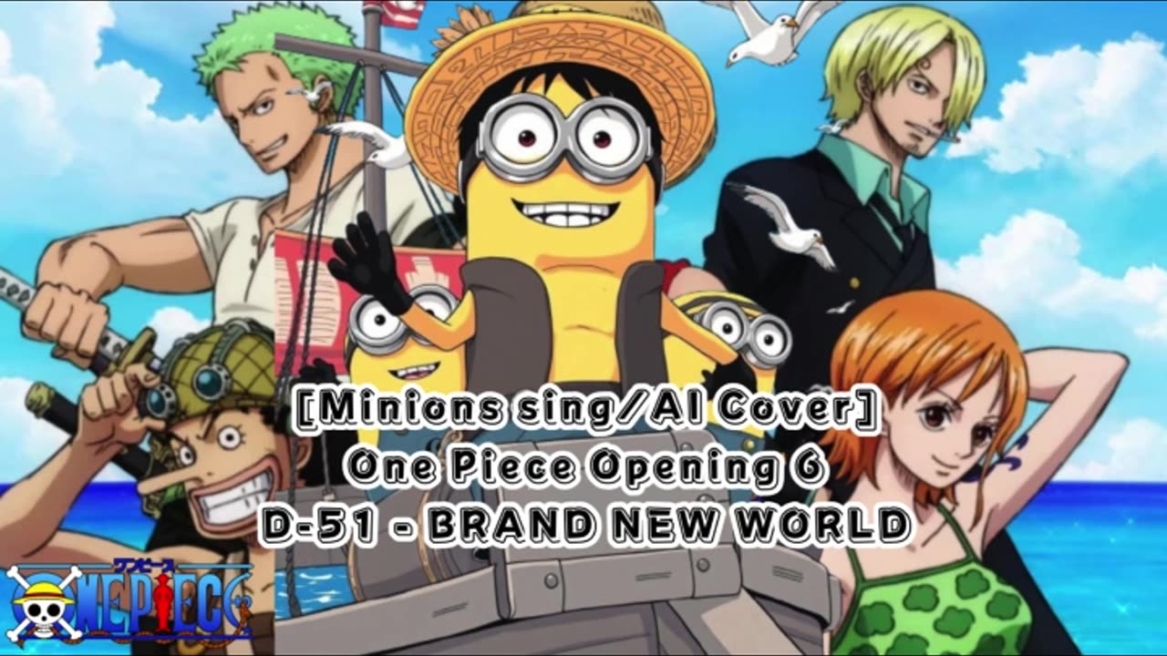 [Minions sing/AI Cover] One Piece Opening 6 D-51 - Brand New World