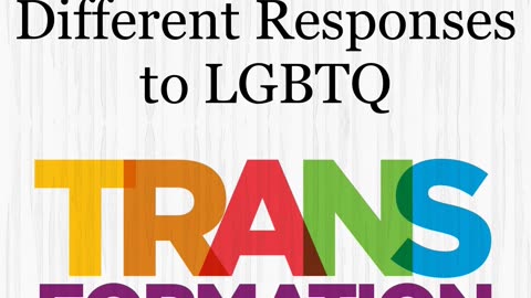 Different Responses to LGBTQ