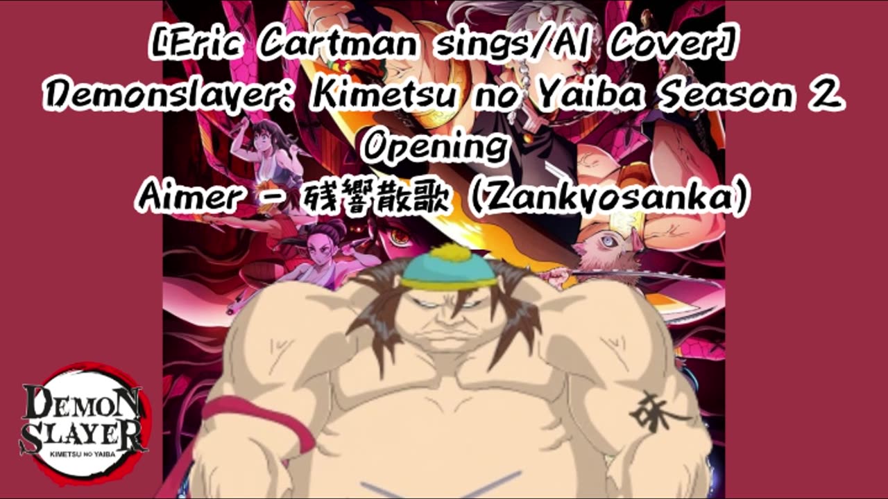 [Eric Cartman sings/AI Cover] Demon Slayer: Yuukaku-hen Opening Aimer - Zankyou Sanka