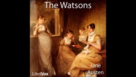 The Watsons by Jane Austen (FULL Audio Book)