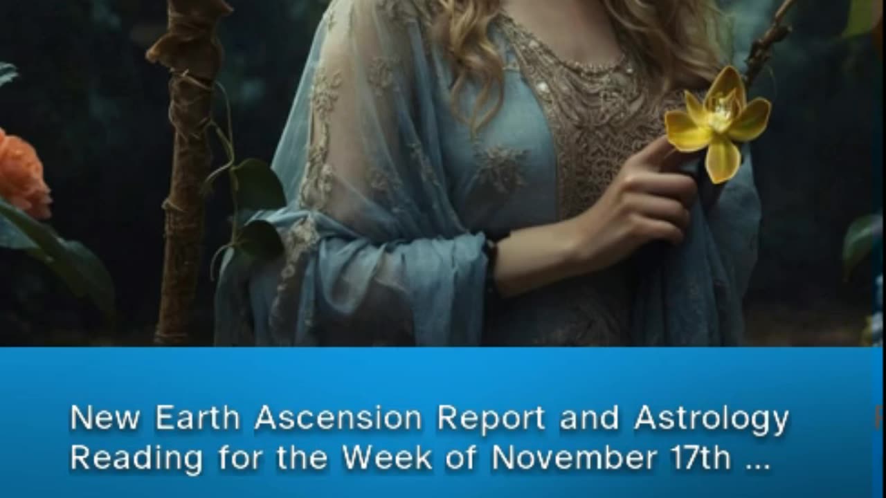 New Earth Ascension Report and Astrology Reading for the Nov 17th 23rd 2024 (clip from patreon)