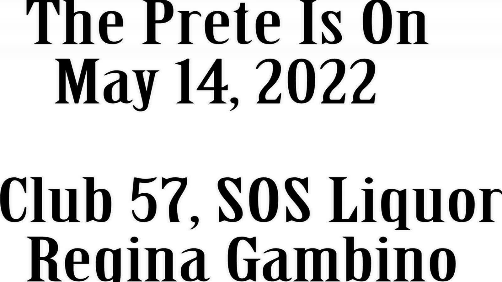 The Prete Is On, May 14, 2022