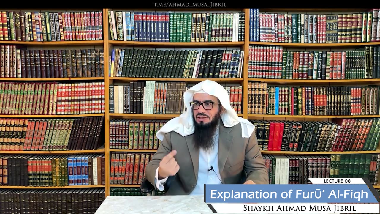 08 | Explanation of Furū' Al-Fiqh | Shaykh Ahmad Musā Jibrīl (حفظه الله)