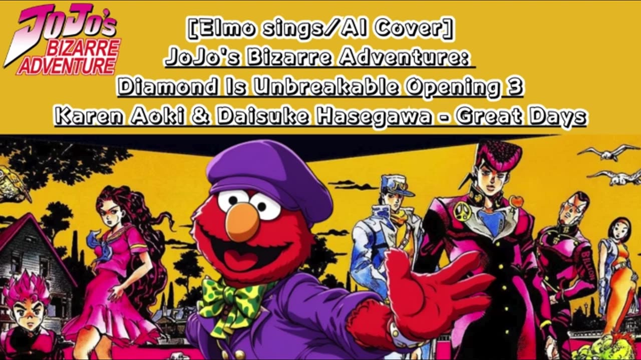 [Elmo sings/AI Cover] JoJo'sBizarreAdventure:DU Op 3 KarenAoki & DaisukeHasegawa - Great Days