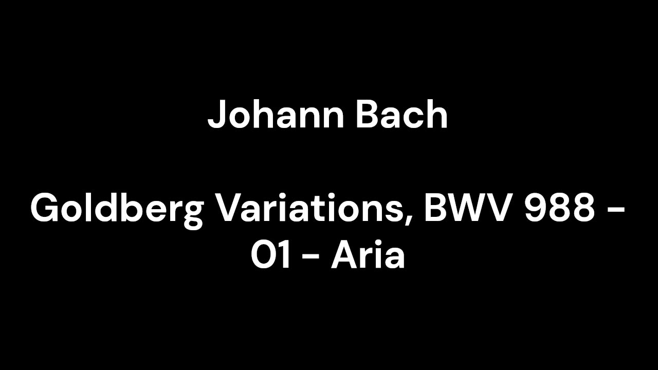 Goldberg Variations, BWV 988 - 01 - Aria