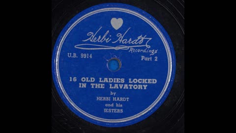 16 Old Ladies Locked In The Lavatory by Herbi Hardt and his Jesters FULL VERSION