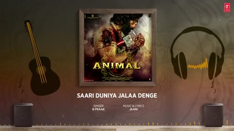 ANIMAL_SAARI DUNIYA JALAA DENGE(Audio)_Ranbir K,Rashmika,Anil,Bobby_Sandeep_B Pr