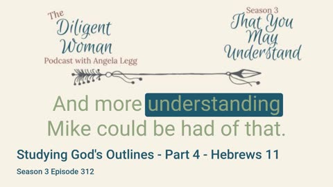 S3 Ep 312 Studying God's Outlines Part 4 Hebrews 11