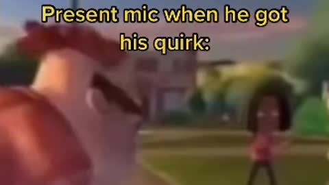 Present mic when he got his quirk: