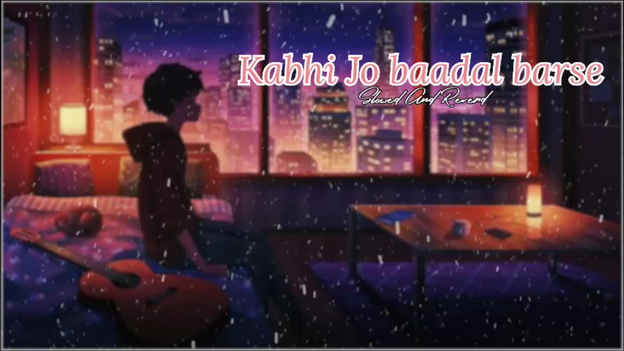 ❣️Kabhi Jo Baadal Barse❣️ | Lo-fi And Slowed+Reverd |