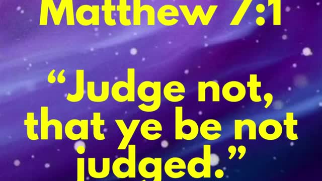 JESUS SAID...“Judge not, that ye be not judged.”
