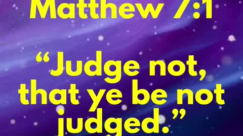 JESUS SAID...“Judge not, that ye be not judged.”