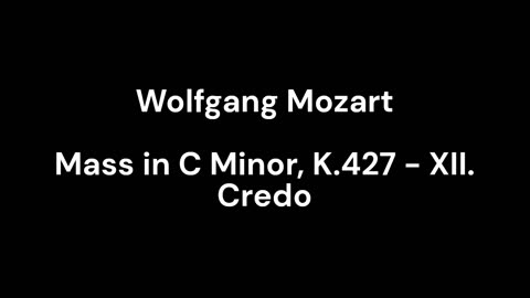 Mass in C Minor, K.427 - XII. Credo